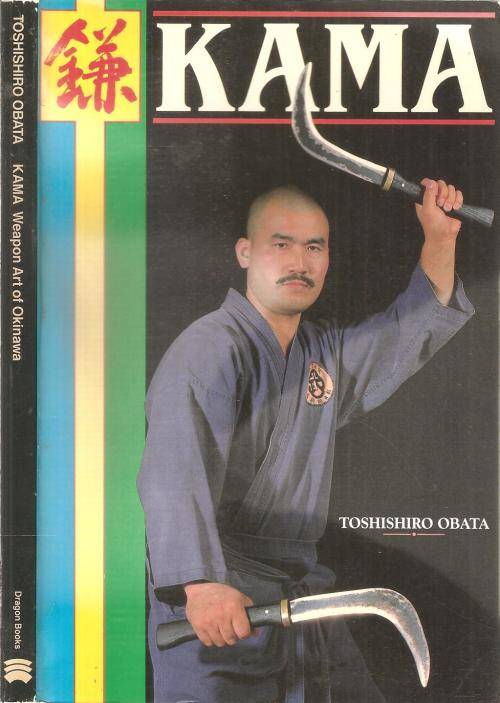 Kama Weapon Art of Okinawa  By: Toshishiro Obata