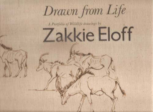 Drawn from Life A Portfolio of Wildlife Drawings By: Zakkie Eloff - Prose By: Sue Hart ***Signed Lim