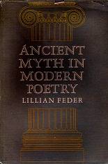 Ancient Myth In Modern Poetry By Lillian Feder