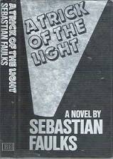 A Trick Of The Light - By Sebastian Faulks **SCARCE - AUTHORS 1ST NOVEL**