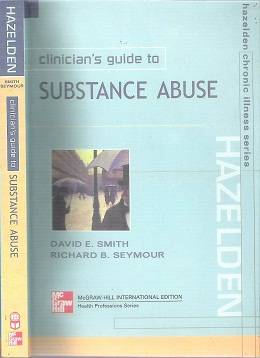 Clinician`s Guide To Substance Abuse - By David E. Smith & Richard B. Seymour