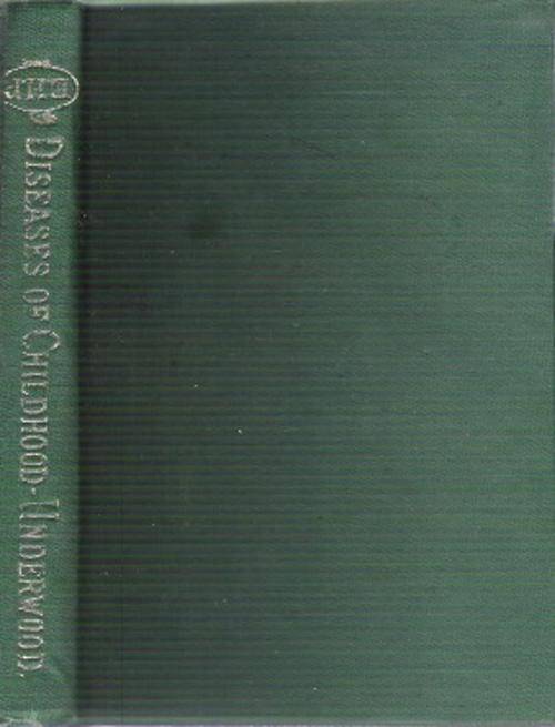 The Diseases Of Childhood With Therapeutic Indications - By Prof. B. F. Underwood