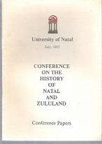 Conference on the History of Natal and Zululand, university of Natal July 1985