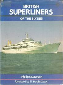British Superliners of the Sixties by Philip S Dawson