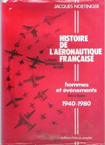 Histoire De L,Aeronautique Francaise / A French Aeronautical History 1940-1980 by J Noetinger