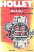 Holley, Carburetor Handbook 4150 & 4160 Selection, Tuning & repair by Mike  Urich