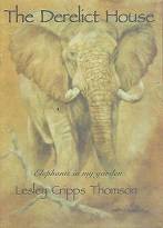 The Derelict House, Elephants in my Garden by Lesley Cripps Thomson SIGNED COPY
