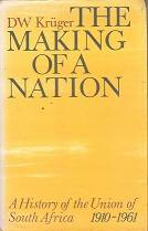 The Making Of A Nation, A History Of The Union Of South Africa 1910-1961 by DW Kruger