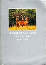 Le Cerf Et Sa Chasse, A L`ile Maurice 1639-1989 Text in English and French Limited edtn nbr 529/1000