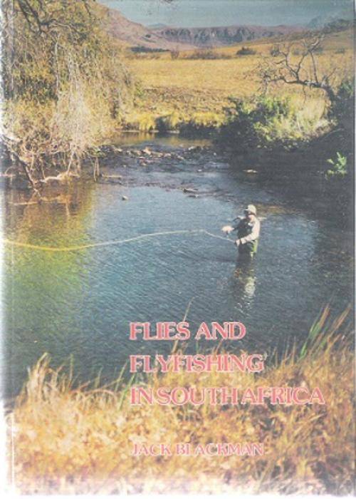 Flies and Flyfishing in South Africa By: Jack Blackman