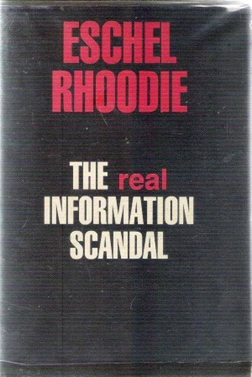 The Real Information Scandal By: Eschel Rhoodie