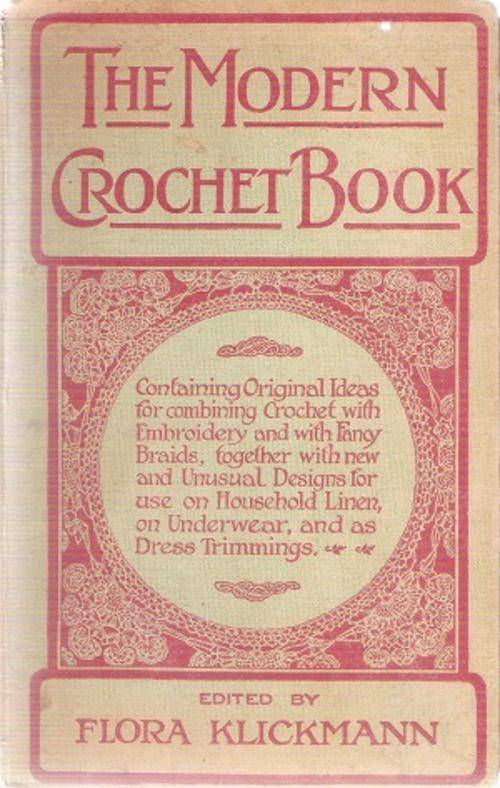 The Modern Crochet Book By: Flora Klickmann