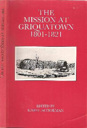 The Mission at Griquatown 1801 - 1821 Edited By: Karel Schoeman