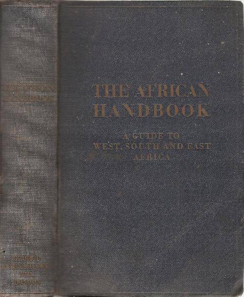 The African Handbook A Guide to West, South and East Africa - Ed: Otto Martens & Dr. O. Karstedt