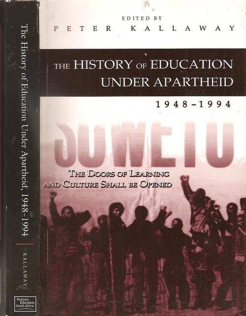 The History of Education under Apartheid 1948 - 1994 Edited by Peter Kallaway