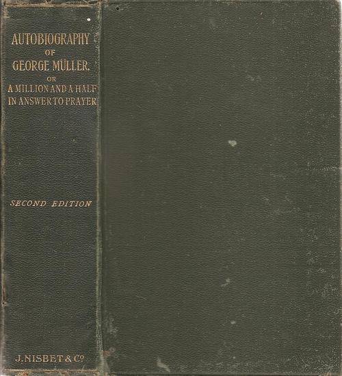 Autobiography of George Muller - A Million and A Half in Answer to Prayer   Comp By:  G. Fred Bergin