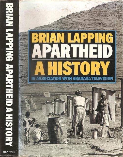 Apartheid a History By: Brian Lapping