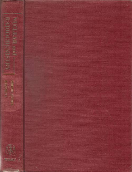 Nuclear and Radiochemistry Revised Version By: G. Friedlander & J.W. Kennedy