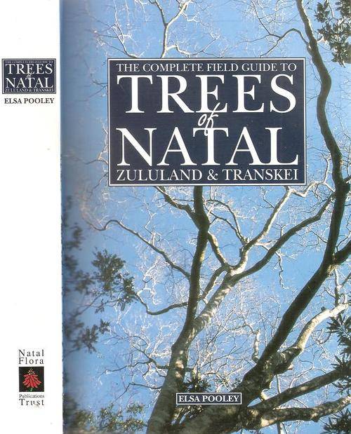 The Complete Field Guide to Trees of Natal, Zululand & Transkei  By: Elsa Pooley