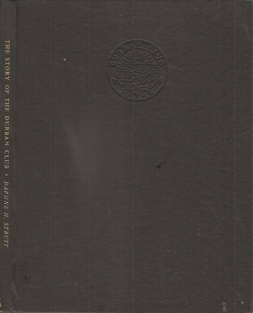 The Story of the Durban Club   By: Daphne H. Strutt