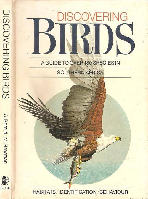 Discovering Birds A Guide to over 180 Species in Southern Africa By: Aldo Berruti