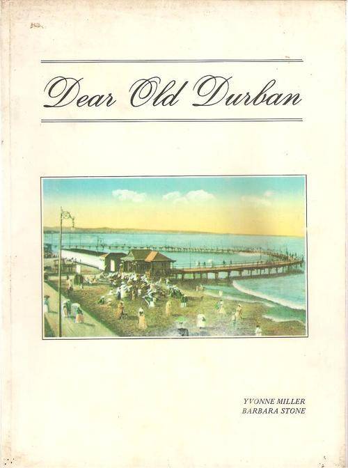 Dear Old Durban  By: Yvonne Miller & Barbara Stone  ***Limited Edition***