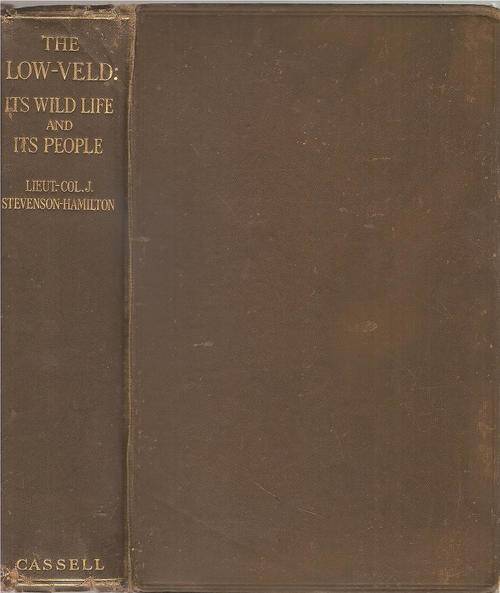 The Low Veld it's Wild Life and it's People  By: Lieut. Col. J. Stevenson-Hamilton