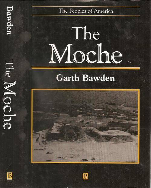 Peoples of America - The Moche By: Garth Bawden