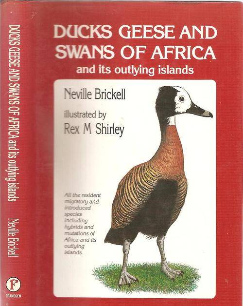 Ducks, Geese and Swans of Africa and it's Outlying Islands  By: Neville Brickell