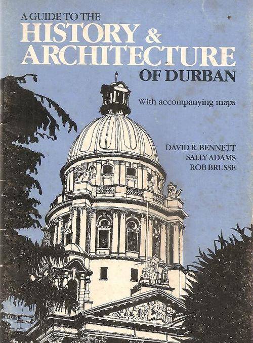 A Guide to the History and Architecture of Durban - With Accompanying Maps By:  David Bennett