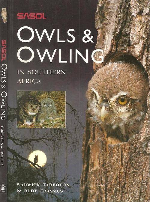 Sasol Owls and Owling in Southern Africa  By: Warwick Tarboton & Rudy Erasmus
