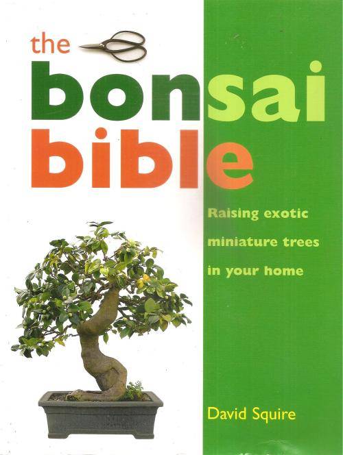 The Bonsai Bible  By: David Squire