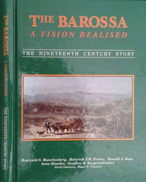The Barossa, A Vision Realised, The Nineteenth Century Story by Reginald S Munchenberg et al