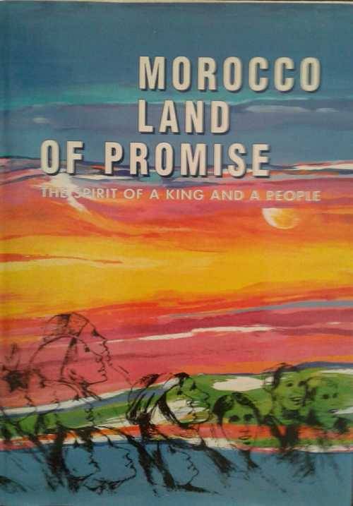 Morocco Land of Promise, The Spirit of a King and a People