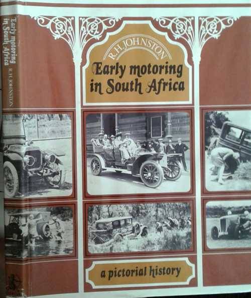Early Motoring in South Africa A Pictorial History by R H Johnston