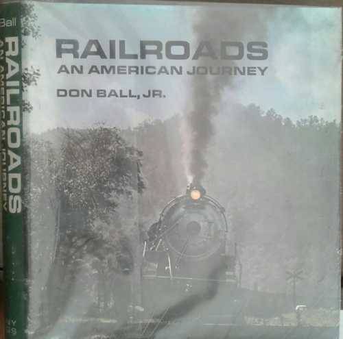 Railroads, An American Journey by Don Ball Jr