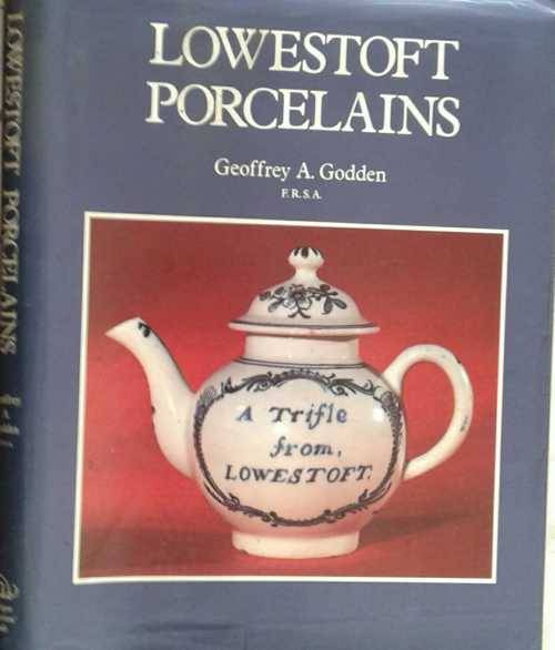 Lowestoft Porcelains by Geoffrey Godden
