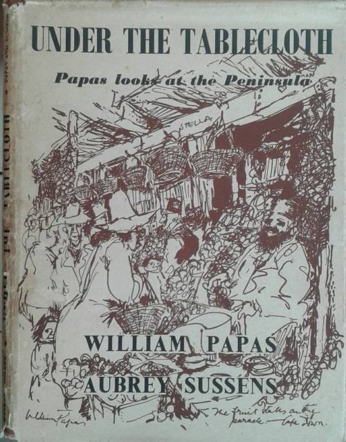 Under The Tablecloth, Papas looks at the Peninsula by William Papas & Aubrey Sussens