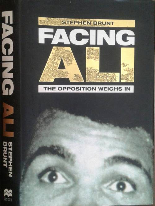 Facing Ali, The Opposition Weighs in by Stephen Brunt