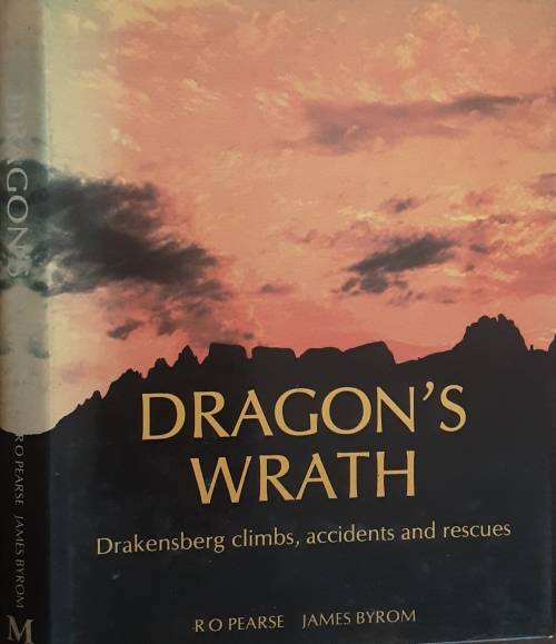 Dragon's Wrath Drakensberg Climbs, Accidents & Rescues by R Pearce & J Byrom **SIGNED BY BOTH AUTHOR