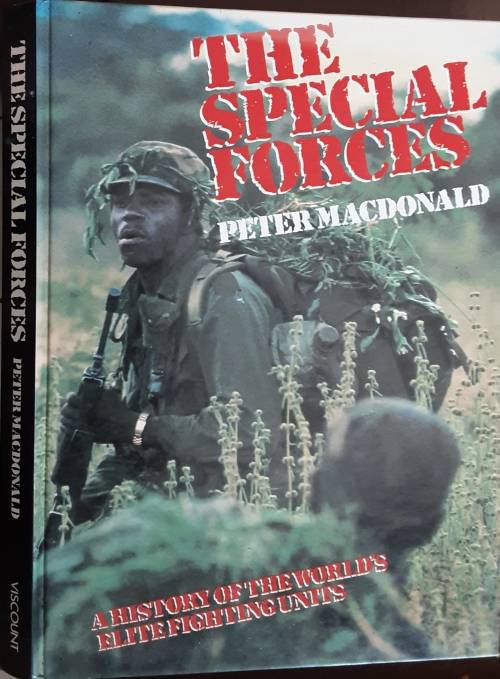 The Special Forces, A History of the Worlds Elite Fighting Units by Peter McDonald