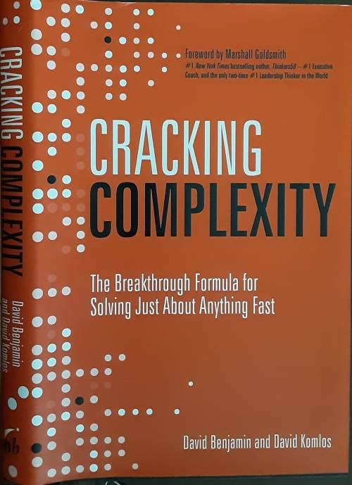 Cracking Complexity, The Breakthrough Formula for Solving just about anything fast by Benjamin/Komlo