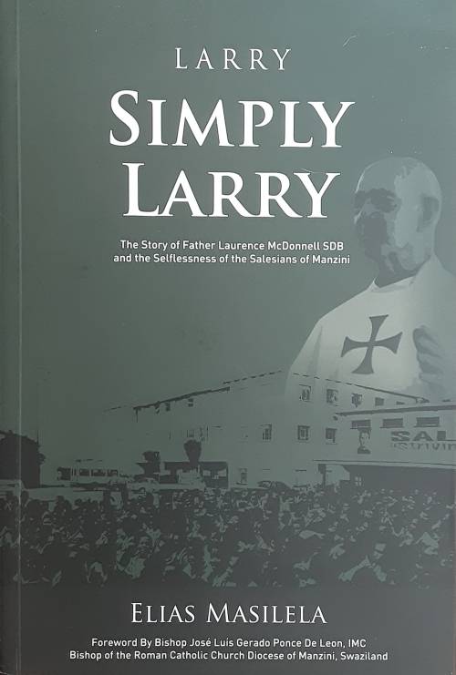 Larry, Simply Larry The Story of Father Laurence McDonnell SDB by Elias Masilela