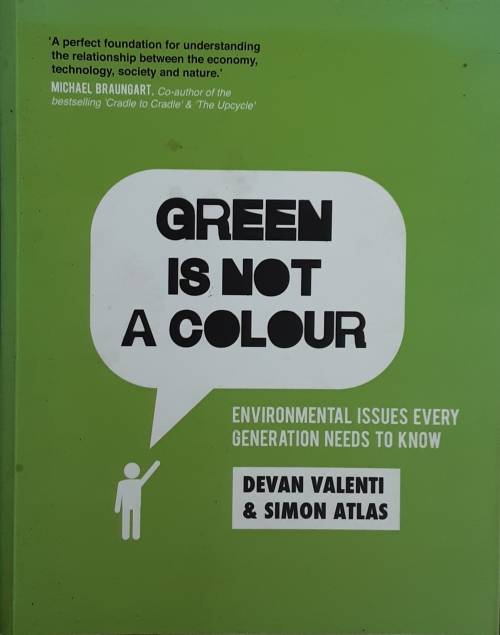 Green is Not A Colour, Evironmental Issues by Devan Valenti and Simon Atlas