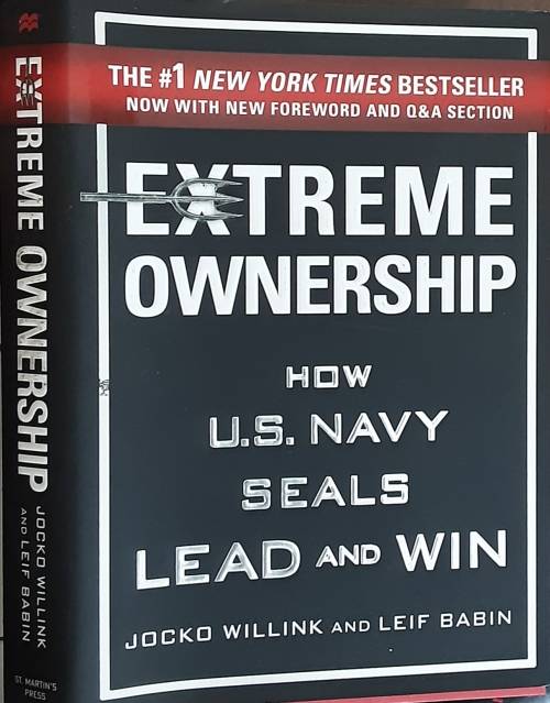 Extreme Ownership How U S Navy Seals Lead and Win by Jocko Willink and Leif Babin