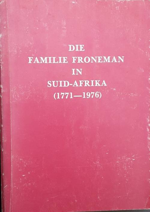 Die Familie Froneman in Suid-Afrika 1771-1976 by G F van L Froneman **SCARCE**