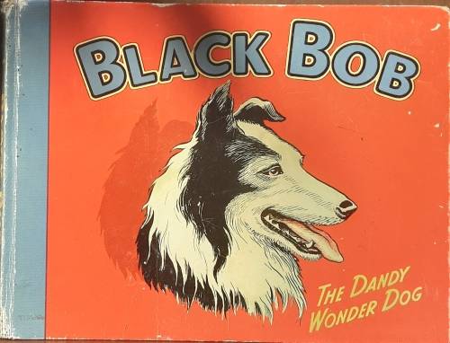Black Bob The Dandy Wonder Dog published circa 1950`s
