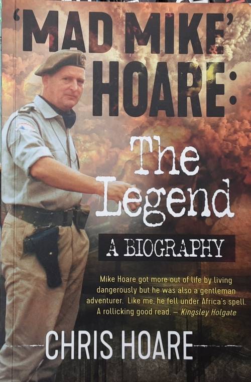 Mad Mike Hoare The Legend A Biography by Chris Hoare **SIGNED COPY**