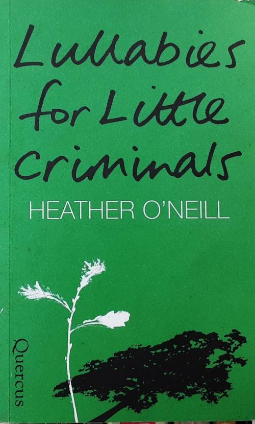 Lullabies for Little Criminals by Heather O`Neill **Uncorrected Book Proof**