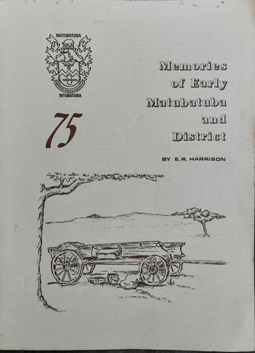Memories of Early Matubatuba and District by E R Harrison ** limited edition nbr 716**